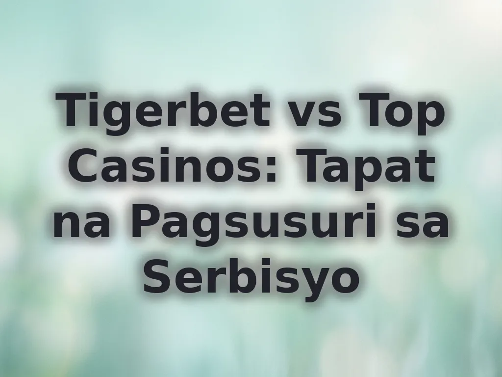 Tigerbet vs Top Casinos